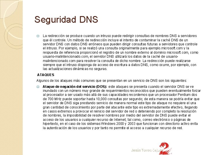 Seguridad DNS � La redirección se produce cuando un intruso puede redirigir consultas de