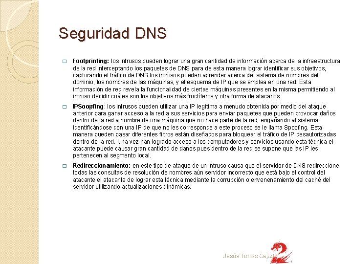 Seguridad DNS � Footprinting: los intrusos pueden lograr una gran cantidad de información acerca