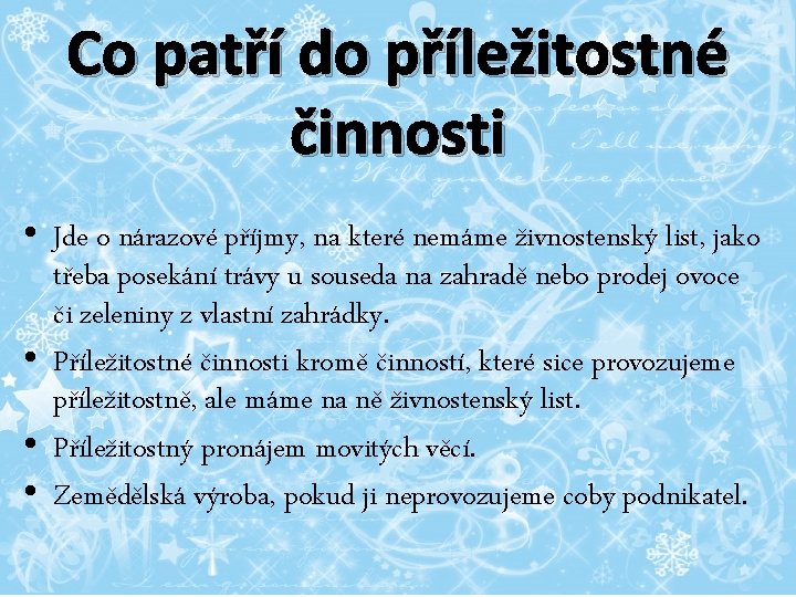 Co patří do příležitostné činnosti • Jde o nárazové příjmy, na které nemáme živnostenský