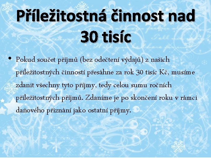 Příležitostná činnost nad 30 tisíc • Pokud součet příjmů (bez odečtení výdajů) z našich