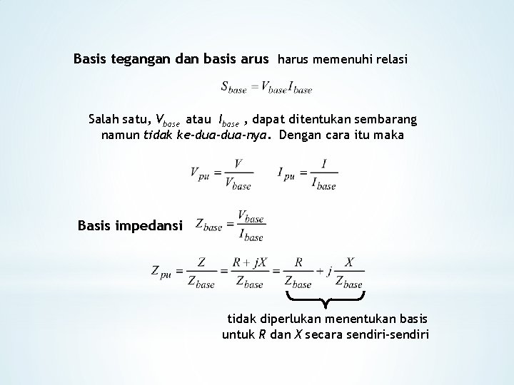 Basis tegangan dan basis arus harus memenuhi relasi Salah satu, Vbase atau Ibase ,