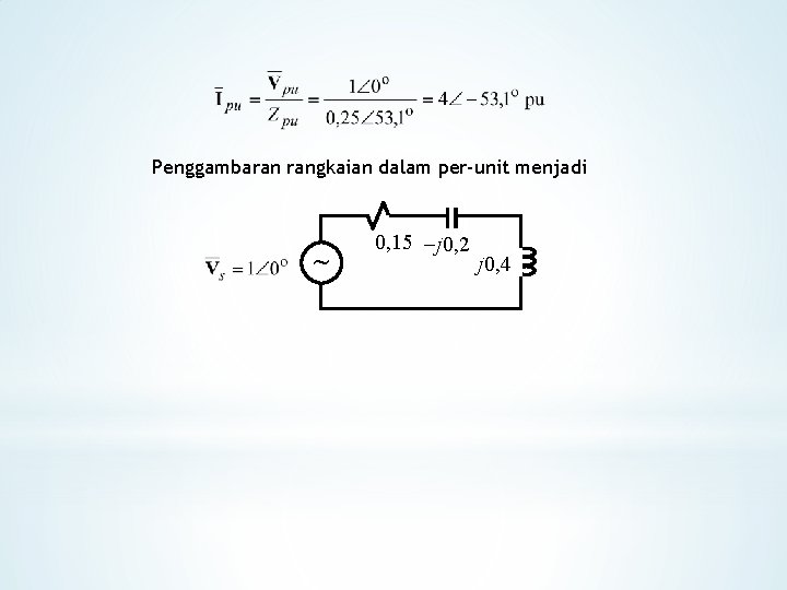 Penggambaran rangkaian dalam per-unit menjadi 0, 15 j 0, 2 j 0, 4 