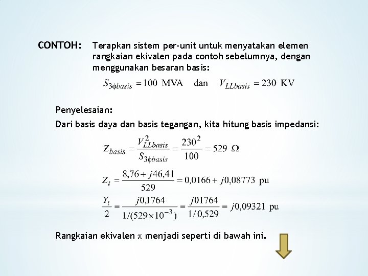 CONTOH: Terapkan sistem per-unit untuk menyatakan elemen rangkaian ekivalen pada contoh sebelumnya, dengan menggunakan