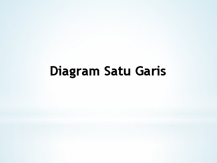 Diagram Satu Garis 