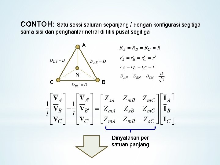 CONTOH: Satu seksi saluran sepanjang l dengan konfigurasi segitiga sama sisi dan penghantar netral