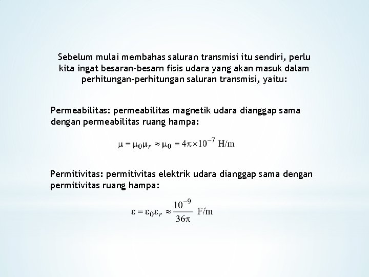 Sebelum mulai membahas saluran transmisi itu sendiri, perlu kita ingat besaran-besarn fisis udara yang