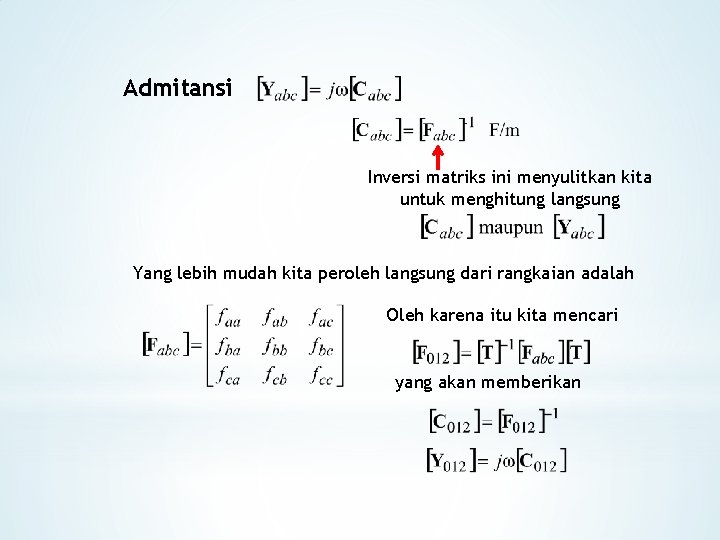 Admitansi Inversi matriks ini menyulitkan kita untuk menghitung langsung Yang lebih mudah kita peroleh