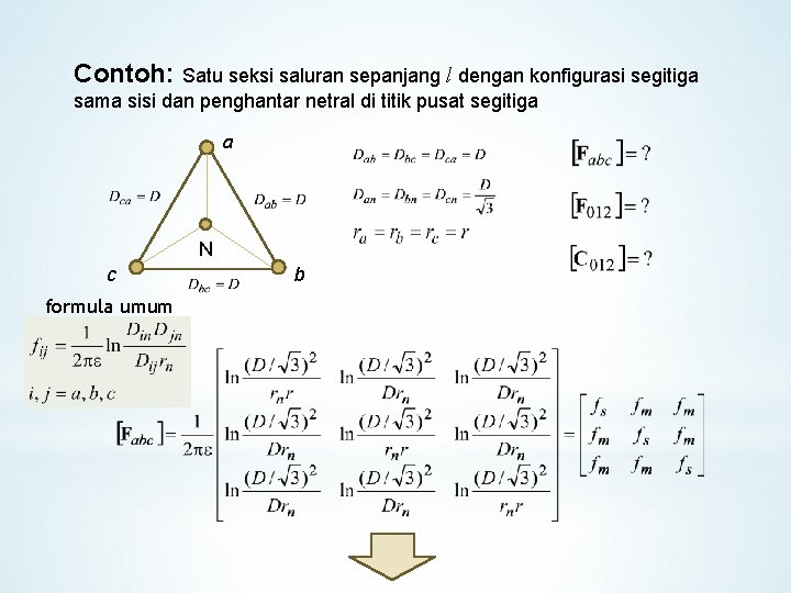 Contoh: Satu seksi saluran sepanjang l dengan konfigurasi segitiga sama sisi dan penghantar netral