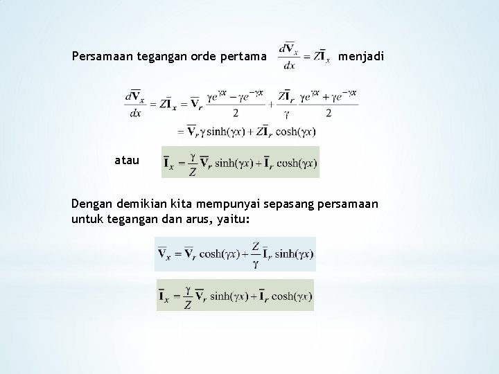 Persamaan tegangan orde pertama menjadi atau Dengan demikian kita mempunyai sepasang persamaan untuk tegangan