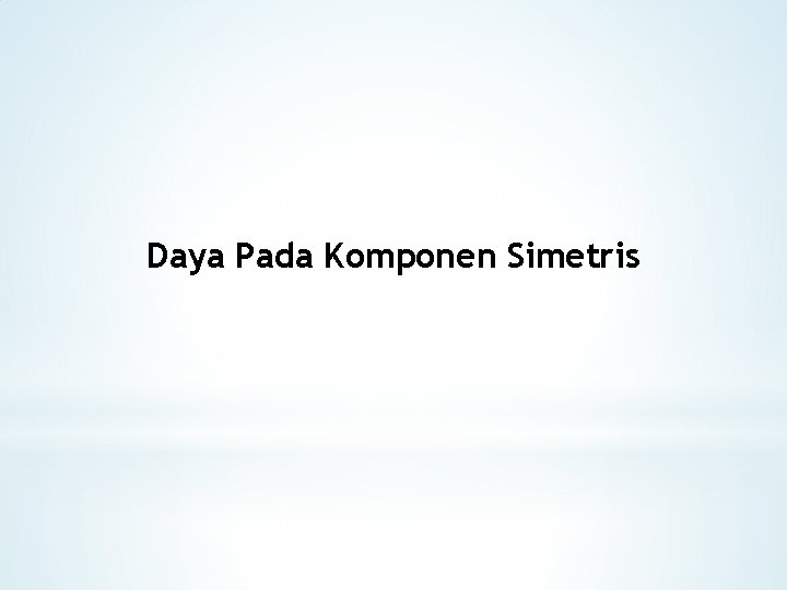 Daya Pada Komponen Simetris 