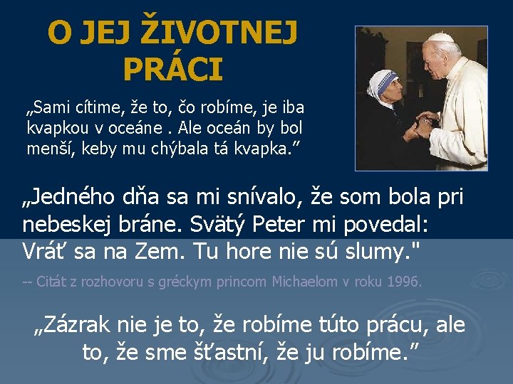 O JEJ ŽIVOTNEJ PRÁCI „Sami cítime, že to, čo robíme, je iba kvapkou v