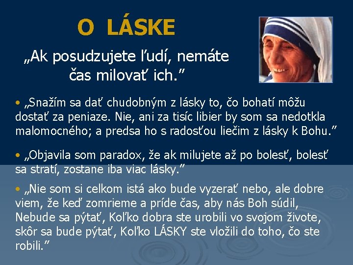 O LÁSKE „Ak posudzujete ľudí, nemáte čas milovať ich. ” • „Snažím sa dať