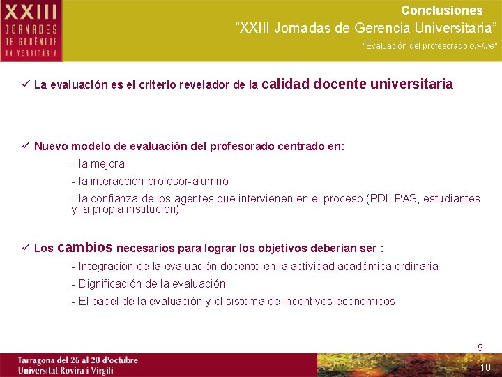 Conclusiones ”XXIII Jornadas de Gerencia Universitaria” “Evaluación del profesorado on-line” ü La evaluación es