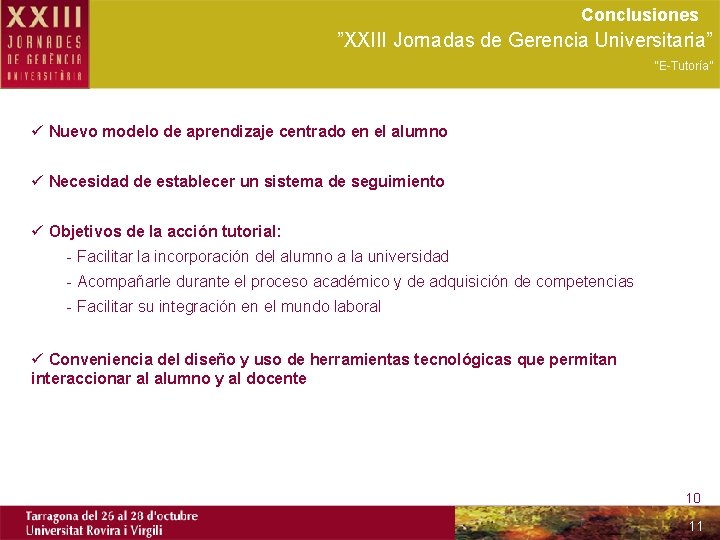 Conclusiones ”XXIII Jornadas de Gerencia Universitaria” “E-Tutoría” ü Nuevo modelo de aprendizaje centrado en