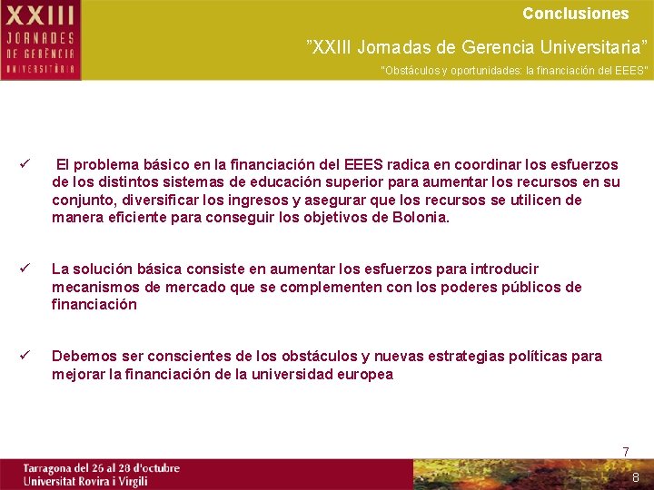 Conclusiones ”XXIII Jornadas de Gerencia Universitaria” “Obstáculos y oportunidades: la financiación del EEES” ü
