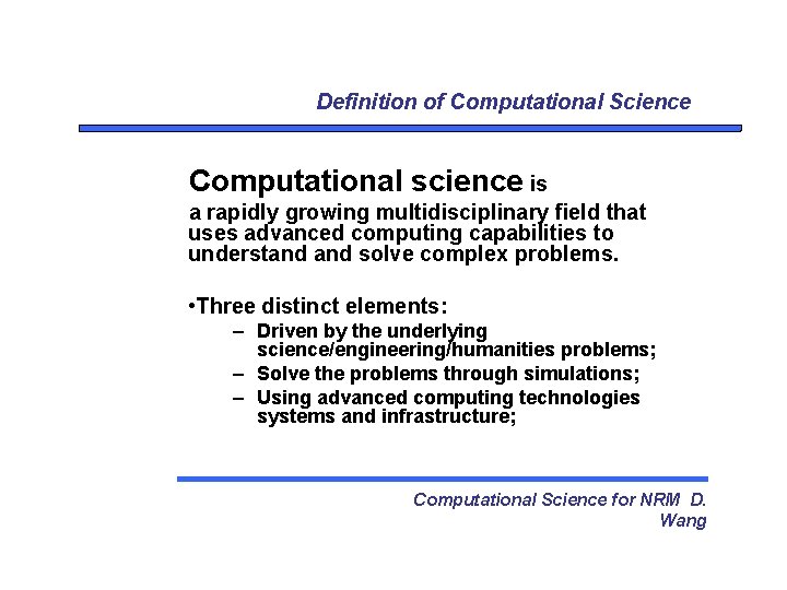 Definition of Computational Science Computational science is a rapidly growing multidisciplinary field that uses