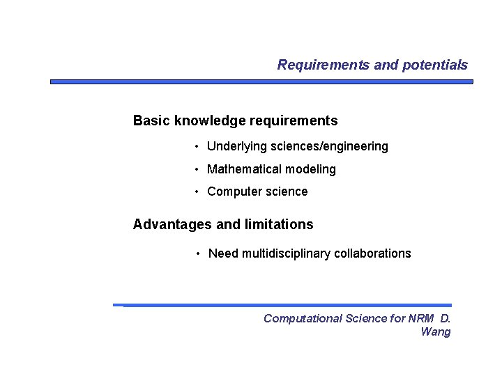 Requirements and potentials Basic knowledge requirements • Underlying sciences/engineering • Mathematical modeling • Computer