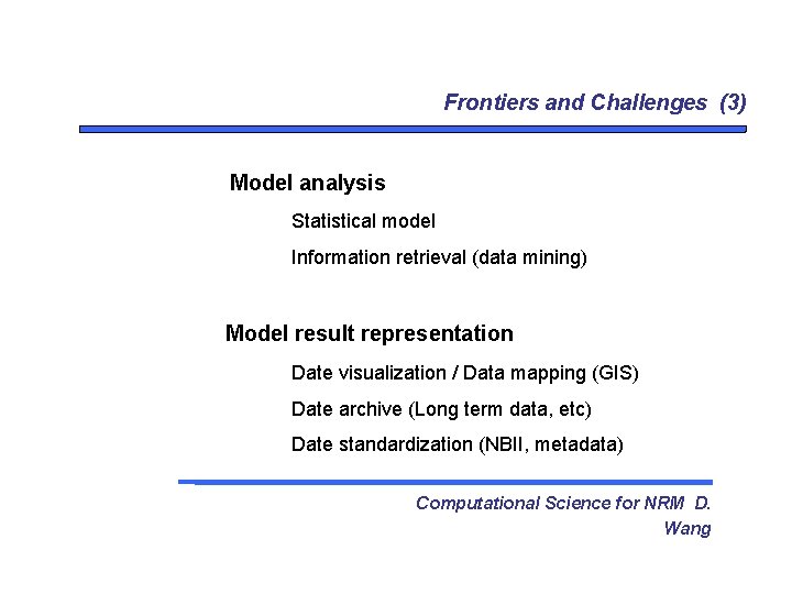 Frontiers and Challenges (3) Model analysis Statistical model Information retrieval (data mining) Model result