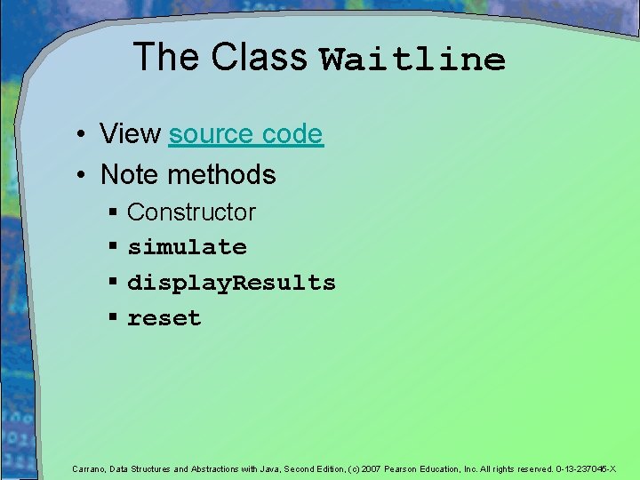 The Class Waitline • View source code • Note methods § Constructor § simulate