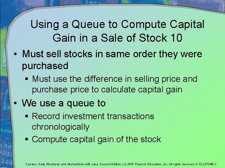 Using a Queue to Compute Capital Gain in a Sale of Stock 10 •