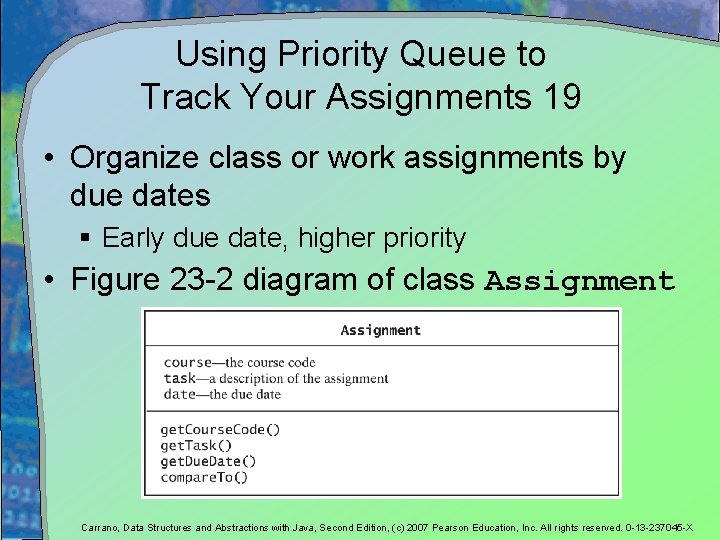 Using Priority Queue to Track Your Assignments 19 • Organize class or work assignments