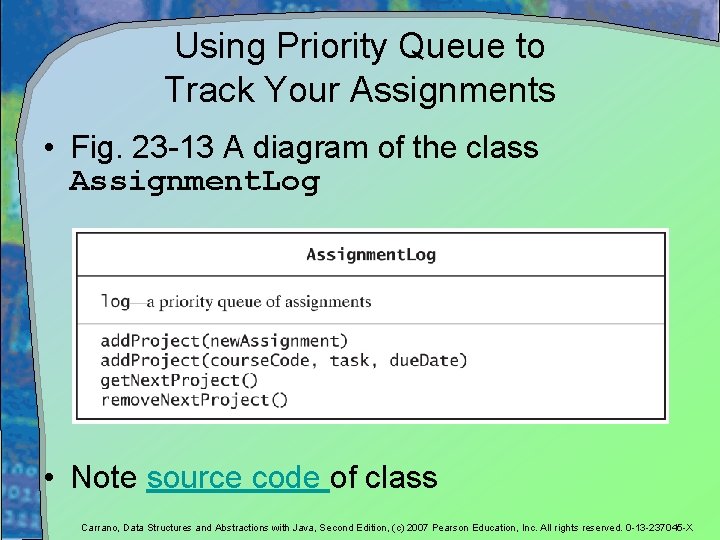 Using Priority Queue to Track Your Assignments • Fig. 23 -13 A diagram of