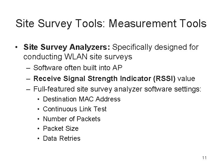 Site Survey Tools: Measurement Tools • Site Survey Analyzers: Specifically designed for conducting WLAN