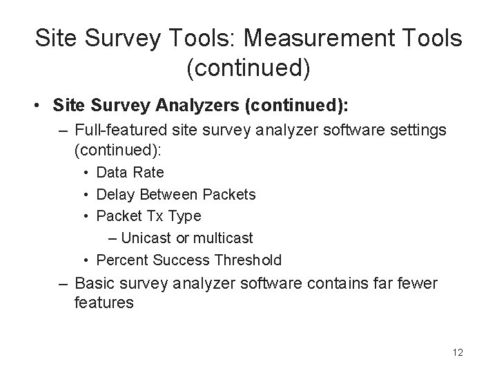 Site Survey Tools: Measurement Tools (continued) • Site Survey Analyzers (continued): – Full-featured site