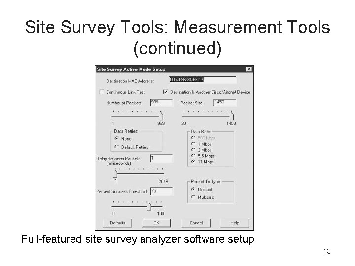 Site Survey Tools: Measurement Tools (continued) Full-featured site survey analyzer software setup 13 