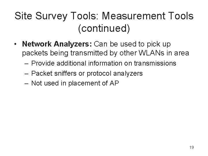 Site Survey Tools: Measurement Tools (continued) • Network Analyzers: Can be used to pick