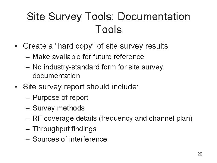Site Survey Tools: Documentation Tools • Create a “hard copy” of site survey results