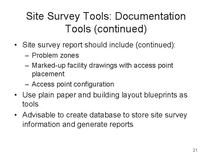 Site Survey Tools: Documentation Tools (continued) • Site survey report should include (continued): –