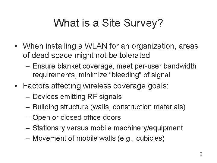 What is a Site Survey? • When installing a WLAN for an organization, areas