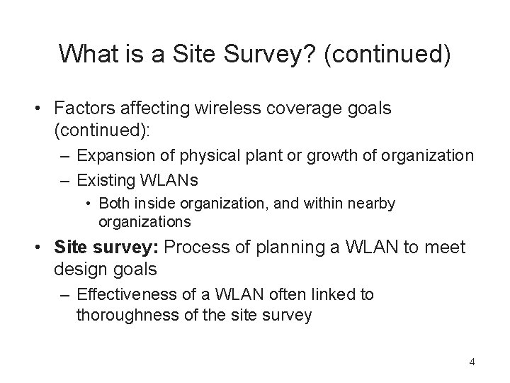 What is a Site Survey? (continued) • Factors affecting wireless coverage goals (continued): –