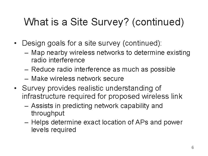 What is a Site Survey? (continued) • Design goals for a site survey (continued):