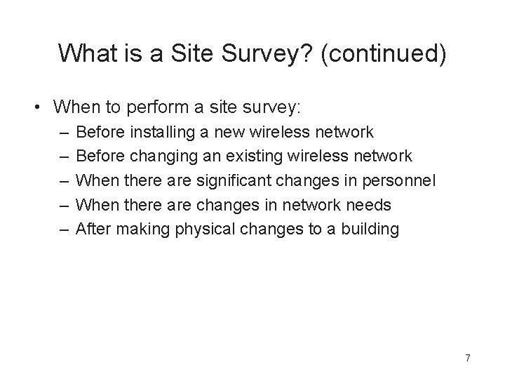 What is a Site Survey? (continued) • When to perform a site survey: –