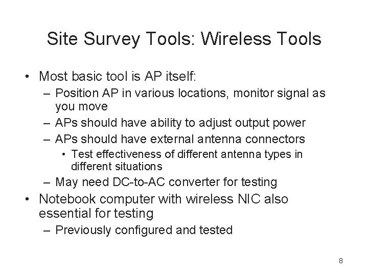 Site Survey Tools: Wireless Tools • Most basic tool is AP itself: – Position