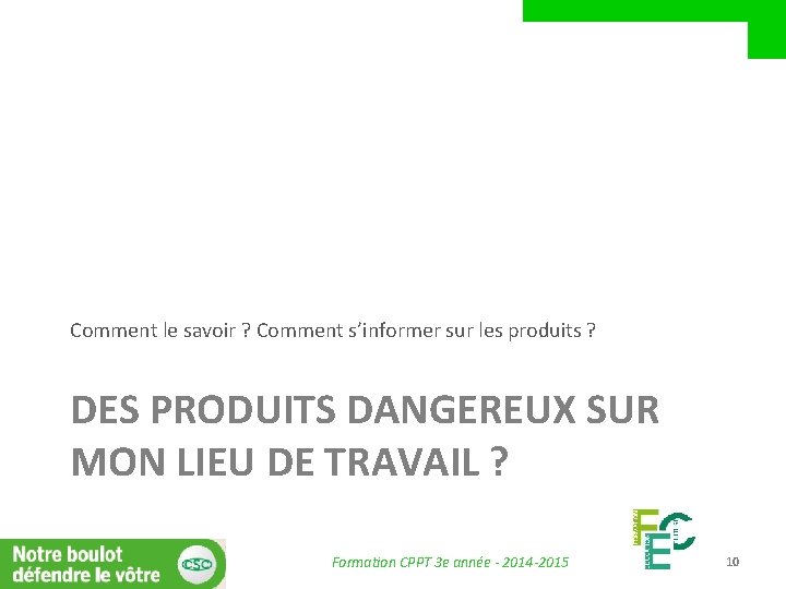 Comment le savoir ? Comment s’informer sur les produits ? DES PRODUITS DANGEREUX SUR