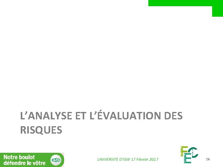 L’ANALYSE ET L’ÉVALUATION DES RISQUES UNIVERSITE D’IEW 17 Février 2017 24 