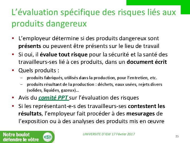 L’évaluation spécifique des risques liés aux produits dangereux • L’employeur détermine si des produits