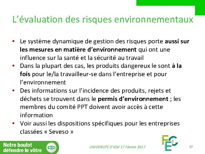 L’évaluation des risques environnementaux • Le système dynamique de gestion des risques porte aussi