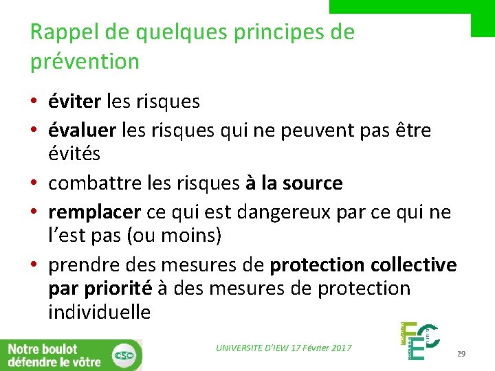 Rappel de quelques principes de prévention • éviter les risques • évaluer les risques