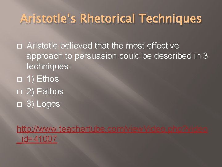 Aristotle’s Rhetorical Techniques � � Aristotle believed that the most effective approach to persuasion