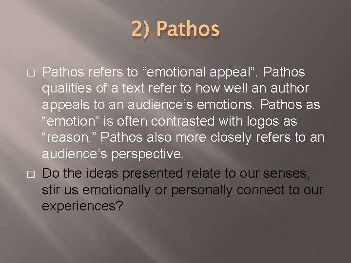 2) Pathos � � Pathos refers to “emotional appeal”. Pathos qualities of a text