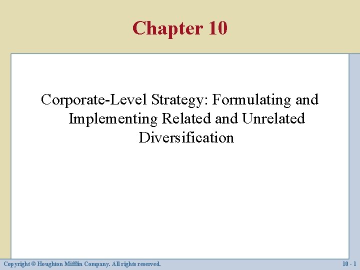 Chapter 10 Corporate-Level Strategy: Formulating and Implementing Related and Unrelated Diversification Copyright © Houghton