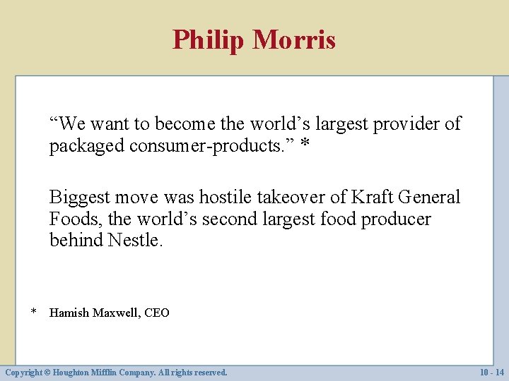 Philip Morris “We want to become the world’s largest provider of packaged consumer-products. ”