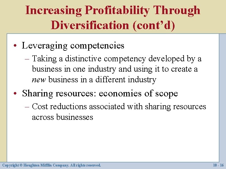 Increasing Profitability Through Diversification (cont’d) • Leveraging competencies – Taking a distinctive competency developed