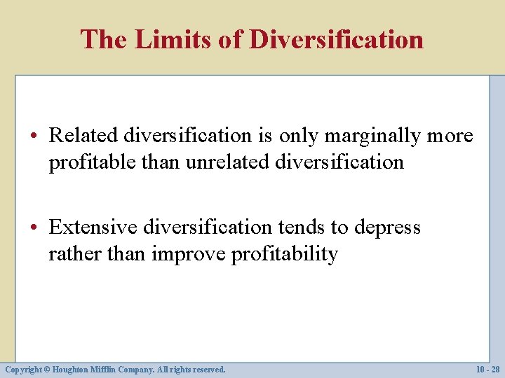 The Limits of Diversification • Related diversification is only marginally more profitable than unrelated