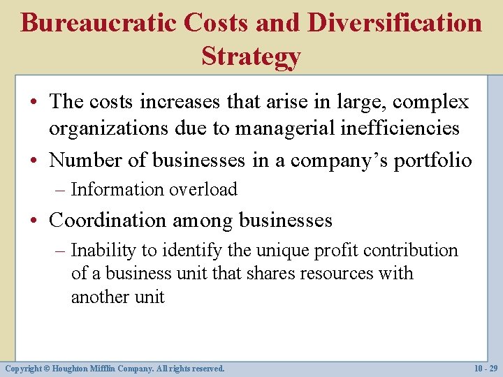 Bureaucratic Costs and Diversification Strategy • The costs increases that arise in large, complex