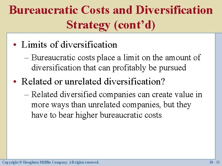 Bureaucratic Costs and Diversification Strategy (cont’d) • Limits of diversification – Bureaucratic costs place